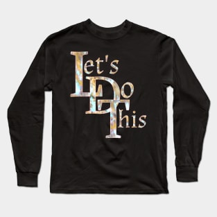 Let's do this Long Sleeve T-Shirt